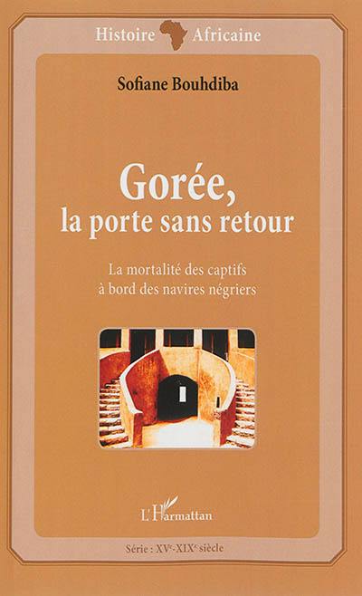 Gorée, la porte sans retour : la mortalité des captifs à bord des navires négriers