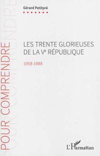 Les Trente Glorieuses de la Ve République : 1958-1988