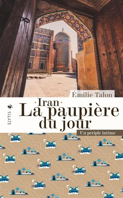 Iran, la paupière du jour : un périple intime