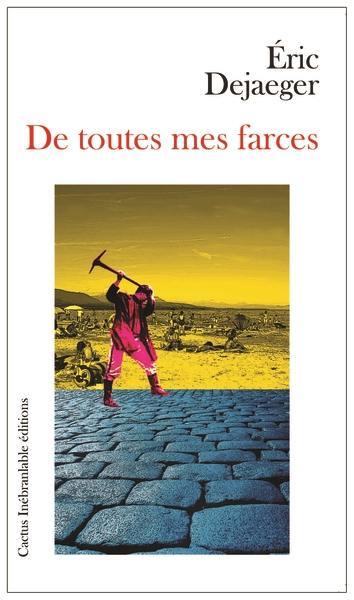 De toutes mes farces : jusqu'à épuisement du stock De toutes mes farces : jusqu'à épuisement du stock