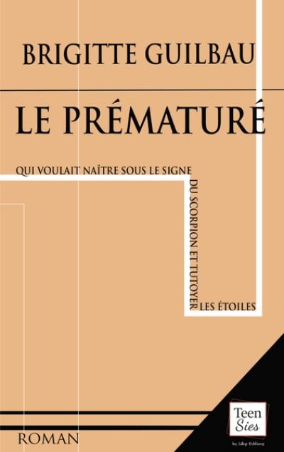 Le prématuré qui voulait naître sous le signe du scorpion et tutoyer les étoiles