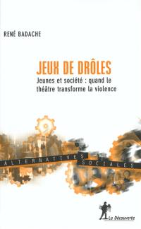 Jeux de drôles : jeunes et société, quand le théâtre transforme la violence