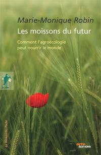 Les moissons du futur : comment l'agroécologie peut nourrir le monde