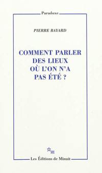 Comment parler des lieux où l'on n'a pas été ?