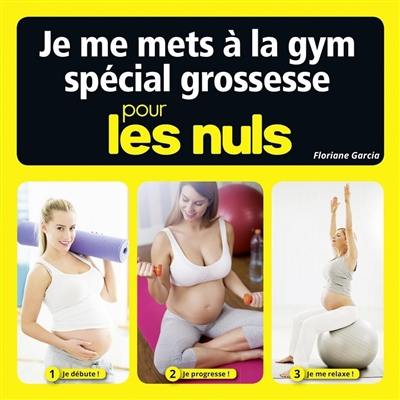 Je me mets à la gym spécial grossesse pour les nuls