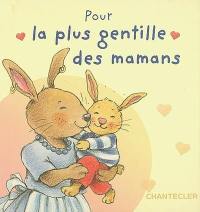 Pour la plus gentille des mamans