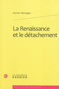 La Renaissance et le détachement