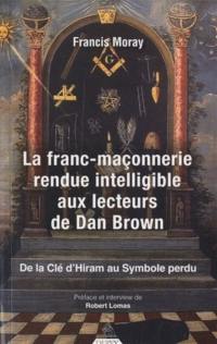 La franc-maçonnerie rendue intelligible aux lecteurs de Dan Brown : de la Clé d'Hiram au symbole perdu