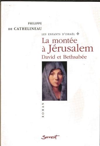 Les enfants d'Israël. Vol. 1. La montée à Jérusalem : David et Bethsabée