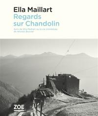 Regards sur Chandolin. Ella Maillart ou La vie immédiate