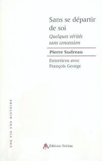 Sans se départir de soi : quelques vérités sans concession