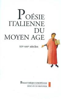 Poésie italienne du Moyen Age : XIIe-XVe siècles. Vol. 1. XIIe-XIIIe siècles. Poesia italiana del medioevo : sec. XII-XV. Vol. 1. XIIe-XIIIe siècles