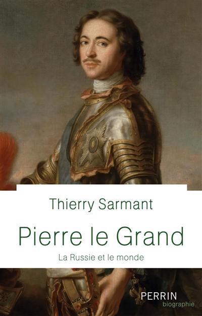 Pierre le Grand : la Russie et le monde