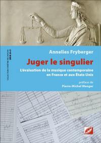 Juger le singulier : l'évaluation de la musique contemporaine en France et aux Etats-Unis