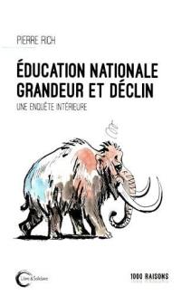 Education nationale : grandeur et déclin : une enquête intérieure