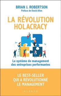 La révolution holacracy : le système de management des entreprises performantes