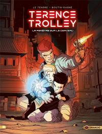 Terence Trolley. Vol. 1. La fenêtre sur le cerveau