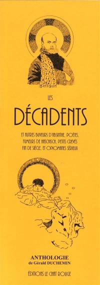 Les décadents : et autres buveurs d'absinthe, poètes, fumeurs de haschisch, petits crevés fin de siècle, et opiomanes sérieux : anthologie