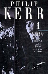 Philip Kerr : l'intégrale. Vol. 1. La trilogie berlinoise