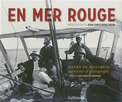 En mer Rouge : Henry de Monfreid, aventurier et photographe