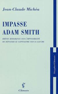 Impasse Adam Smith : brèves remarques sur l'impossibilité de dépasser le capitalisme sur sa gauche