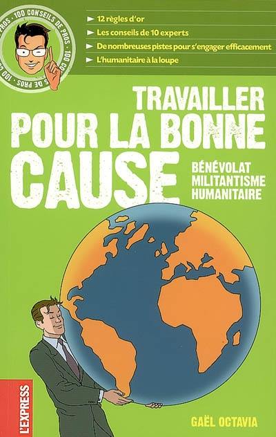 Travailler pour la bonne cause : bénévolat, militantisme, humanitaire