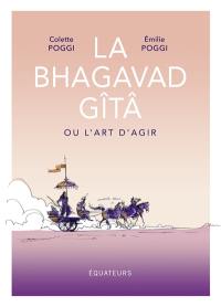 La Bhagavad Gîtâ ou L'art d'agir