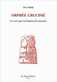 Orphée crucifié : la voix que la lumière fit entendre