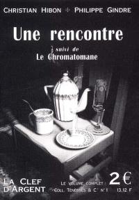 Une rencontre. Le chromatomane