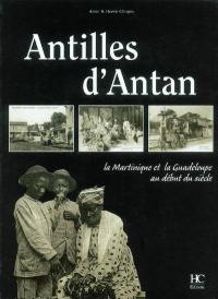 Antilles d'antan : la Martinique et la Guadeloupe au début du siècle