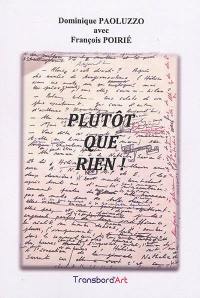 Plutôt que rien ! : essai-fiction