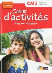 Sciences et technologie CM1, cycle 3 : cahier d'activités : programmes 2016