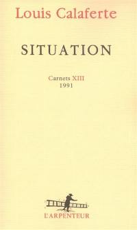 Carnets. Vol. 13. Situation : 1991