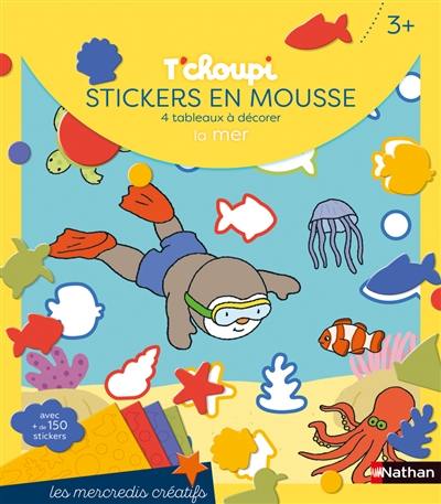 T'choupi : stickers en mousse, 4 tableaux à décorer : la mer