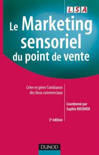 Le marketing sensoriel du point de vente : créer et gérer l'ambiance des lieux commerciaux