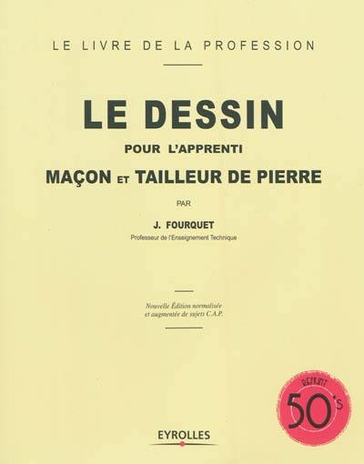 Le dessin pour l'apprenti maçon et tailleur de pierre : le livre de la profession