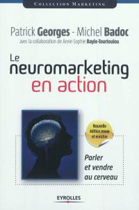 Le neuromarketing en action : parler et vendre au cerveau