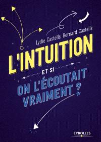 L'intuition : et si on l'écoutait vraiment ?