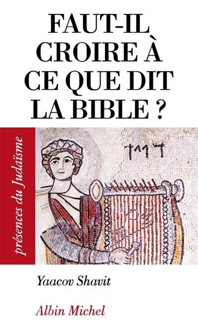 Faut-il croire à ce que dit la Bible ?