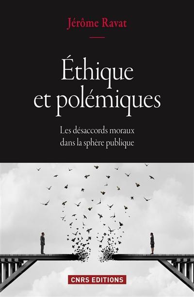 Ethique et polémiques : les désaccords moraux dans la sphère publique