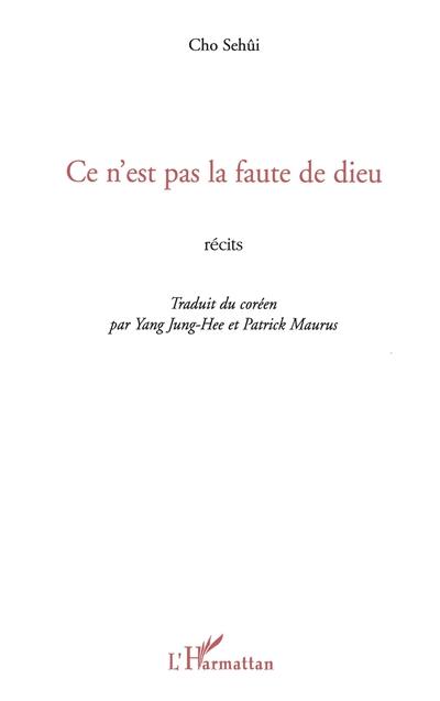 Ce n'est pas la faute de Dieu : récits