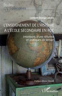 L'enseignement de l'histoire à l'école secondaire en RDC : intentions d'une réforme et pratiques de terrain