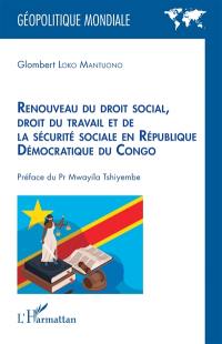 Renouveau du droit social, droit du travail et de la sécurité sociale en République démocratique du Congo