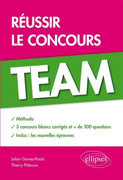 Réussir le concours Team : méthode, 3 concours blancs corrigés, + de 500 questions