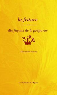 La friture : dix façons de la préparer