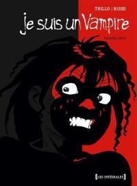 Je suis un vampire : intégrale. Vol. 1