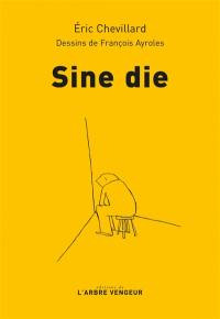 Sine die : chronique du confinement (19 mars-12 mai 2020)