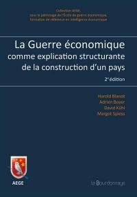 La guerre économique comme explication structurante de la construction d'un pays