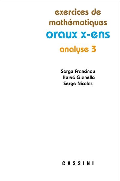 Exercices de mathématiques des oraux de l'Ecole polytechnique et des écoles normales supérieures. Analyse 3