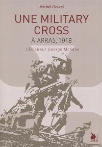 Une military cross à Arras, 1918 : l'éclaireur George McKean